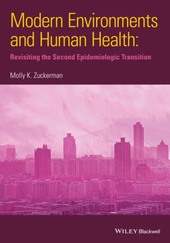 Modern Environments and Human Health - Zuckerman, Molly K.