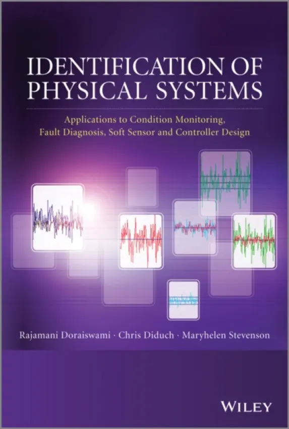 Identification of Physical Systems - Doraiswami, Rajamani (The University of New Brunswick) a Stevenson, Maryhelen (University of New Brunswick) a Diduch, Chris (University of New Brunswick)
