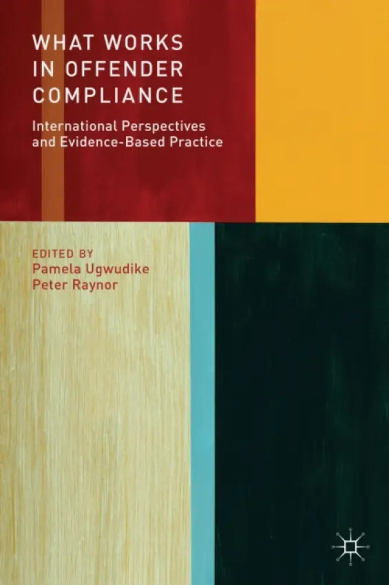 What Works in Offender Compliance - Ugwudike, Pamela