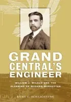Grand Central's Engineer - Schlichting, Kurt C. (Fairfield University)