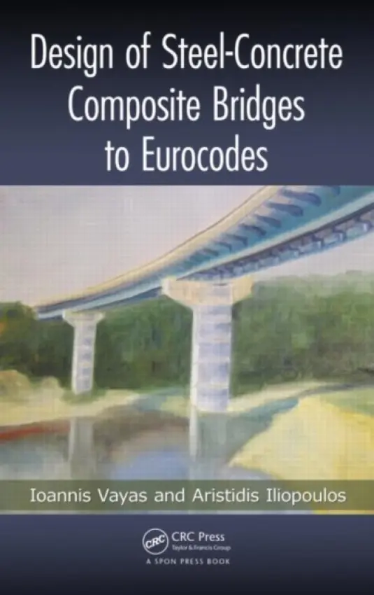 Design of Steel-Concrete Composite Bridges to Eurocodes - Vayas, Ioannis (National Technical University of Athens, Greece) a Iliopoulos, Aristidis (National Technical University of Athens, Greece)