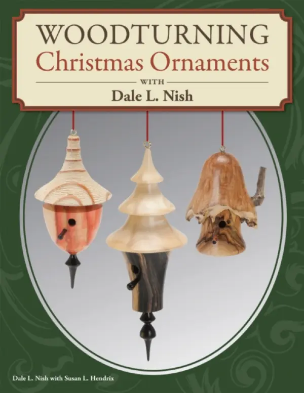 Woodturning Christmas Ornaments with Dale L. Nish - Nish, Dale