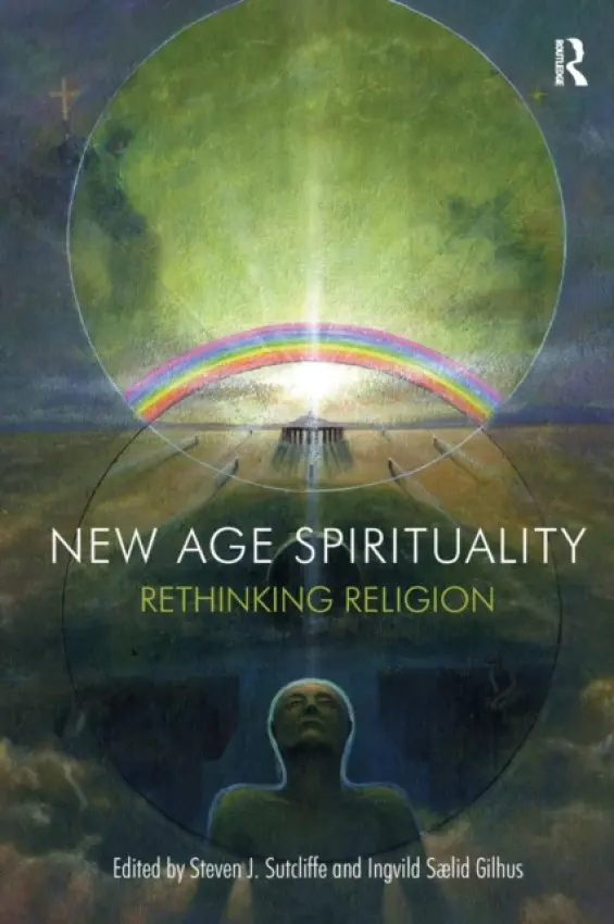 New Age Spirituality - Sutcliffe, Steven J. a Saelid Gilhus, Ingvild