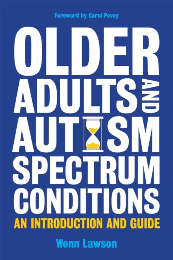 Older Adults and Autism Spectrum Conditions - Lawson, Dr Wenn
