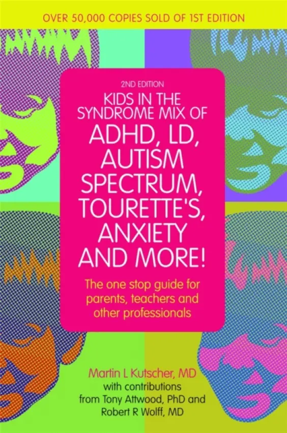 Kids in the Syndrome Mix of ADHD, LD, Autism Spectrum, Tourette's, Anxiety, and More! - Kutscher, Martin L., M.D.