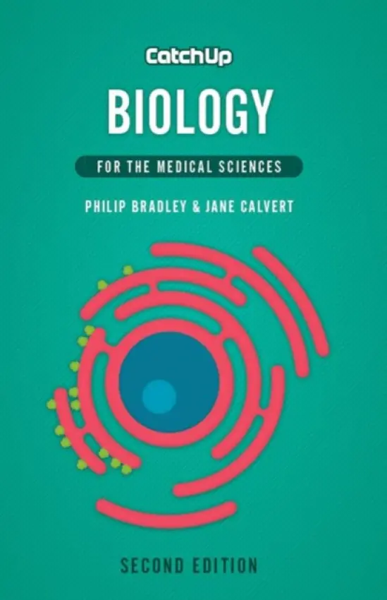 Catch Up Biology, second edition - Bradley, Philip (Newcastle University, UK) a Calvert, Jane (Newcastle University, UK)