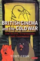 British Cinema and the Cold War - Shaw, PhD Tony