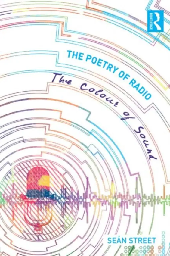 Poetry of Radio - Street, Sean (Bournemouth University, UK)