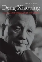 Deng Xiaoping and the Transformation of China - Vogel, Ezra F.