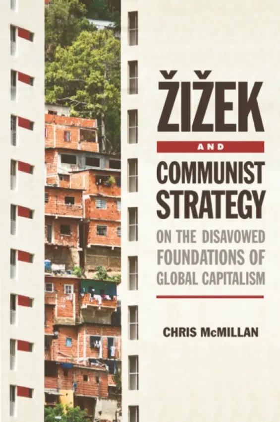 Zizek and Communist Strategy - McMillan, Chris (Academic Skills Adviser, Brunel University)