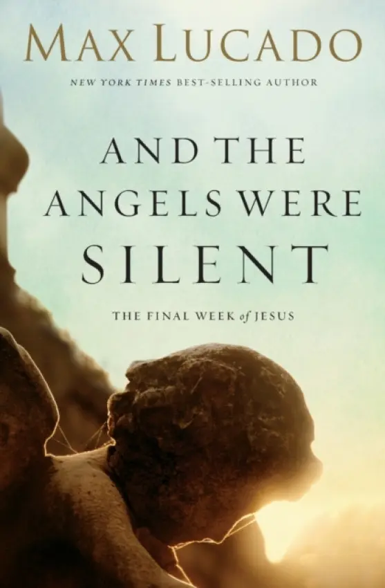 And the Angels Were Silent - Lucado, Max