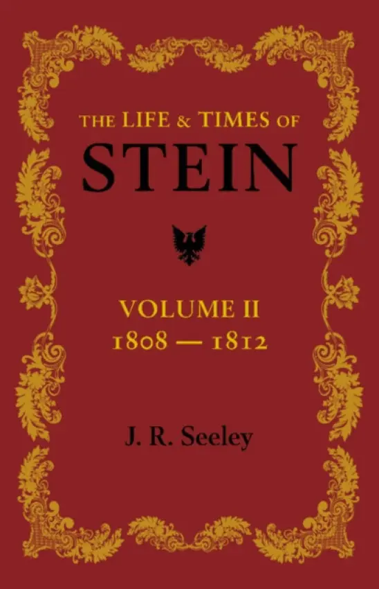 Life and Times of Stein: Volume 2 - Seeley, J. R.