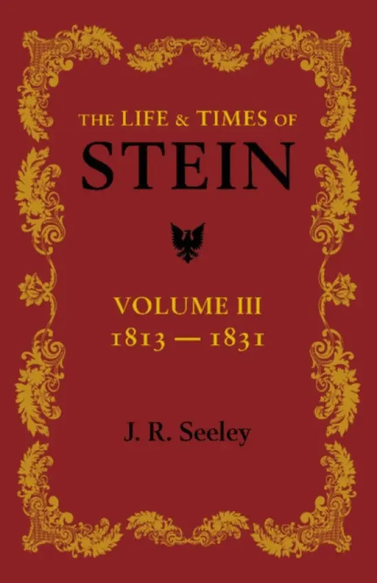 Life and Times of Stein: Volume 3 - Seeley, J. R.