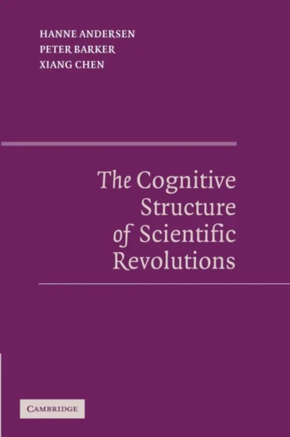 Cognitive Structure of Scientific Revolutions - Andersen, Hanne (University of Copenhagen) a Barker, Peter (University of Oklahoma) a Chen, Xiang (California Lutheran University)