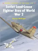 Soviet Lend-Lease Fighter Aces of World War 2 - Mellinger, George