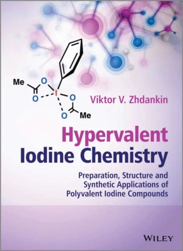 Hypervalent Iodine Chemistry - Zhdankin, Viktor V. (Department of Chemistry  a  Biochemistry, University of Minnesota Duluth, Minnesota, USA)