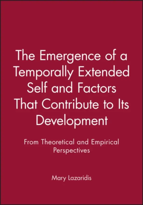 Emergence of a Temporally Extended Self and Factors That Contribute to Its Development - Lazaridis, Mary (La Trobe University, Australia)