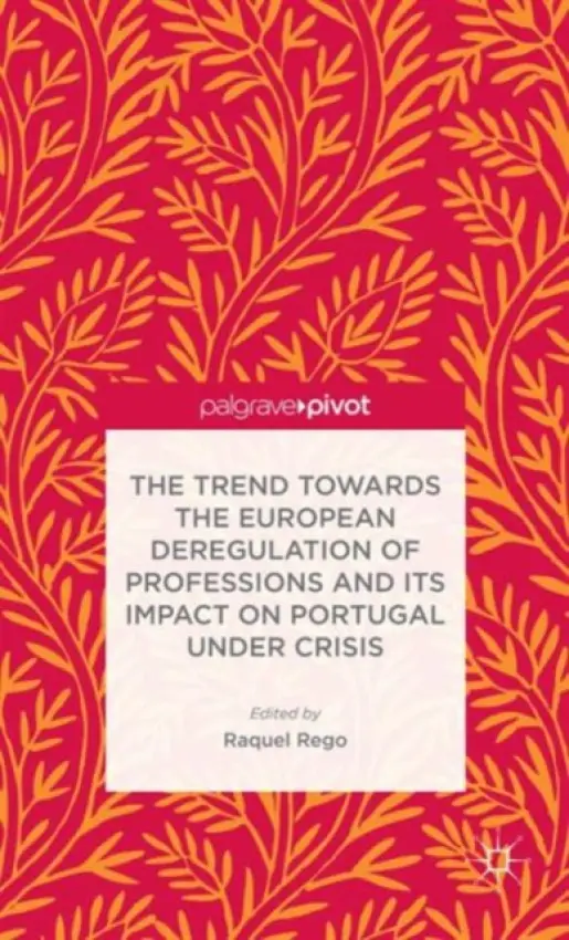 Trend Towards the European Deregulation of Professions and its Impact on Portugal Under Crisis