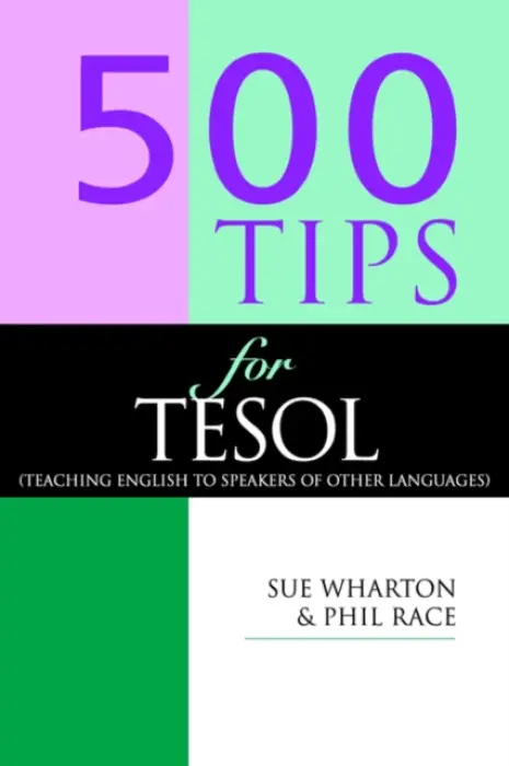 500 Tips for TESOL Teachers - Race, Phil a Wharton, Sue