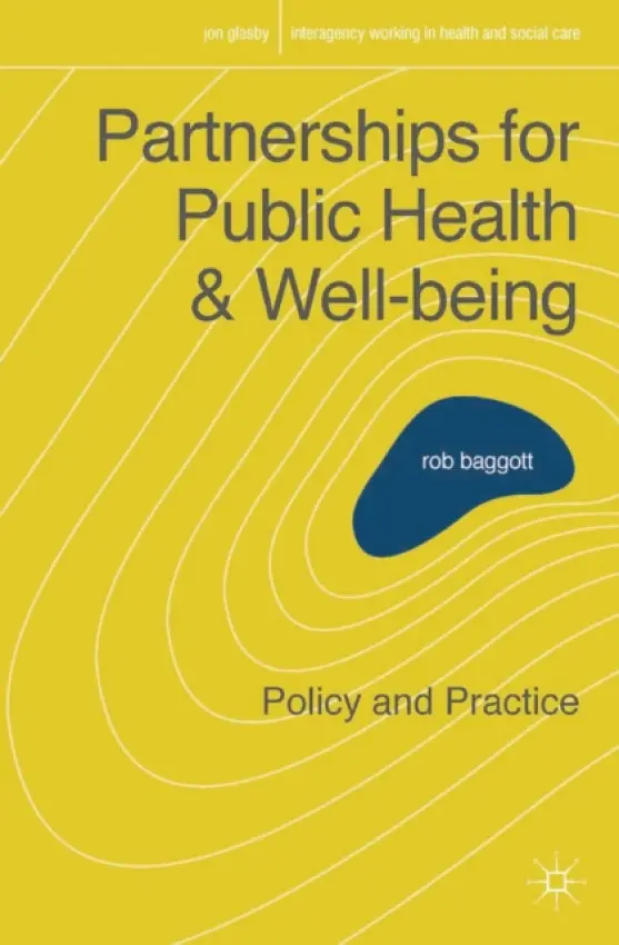 Partnerships for Public Health and Well-being - Baggott, Rob (De Montfort University, UK)