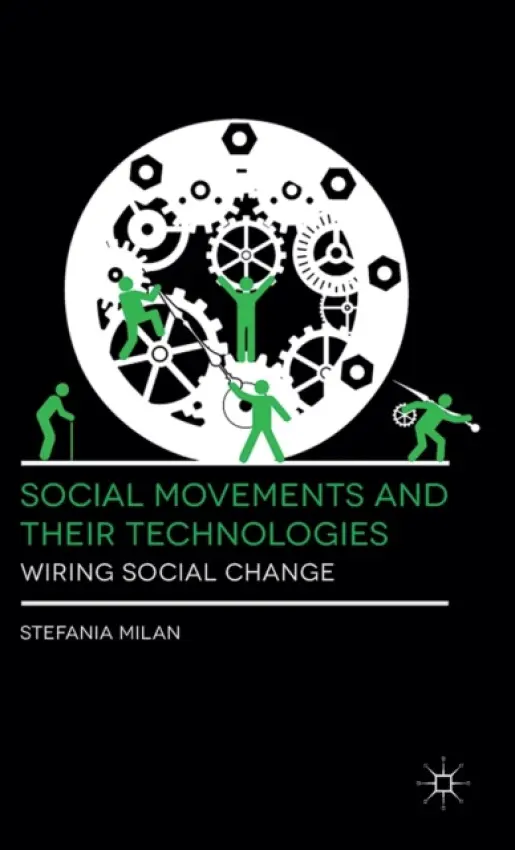 Social Movements and Their Technologies - Milan, Stefania