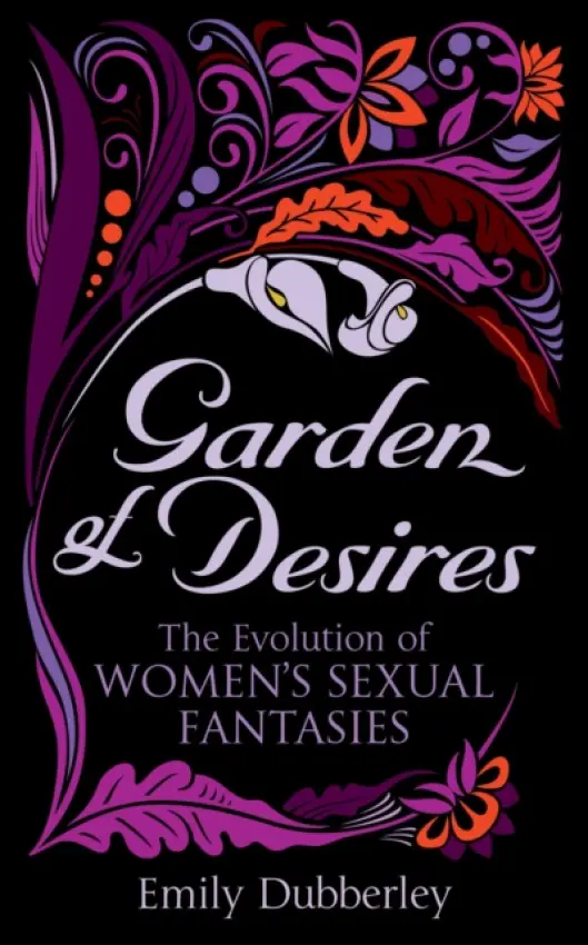 Garden of Desires - Dubberley, Emily