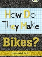 Bug Club Independent Non Fiction Year 4 Grey A How Do They Make ... Bikes - Morris, Neil