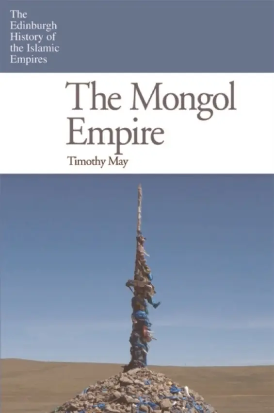 Mongol Empire - May, Timothy (Professor of Central Eurasian History, University of North Georgia)