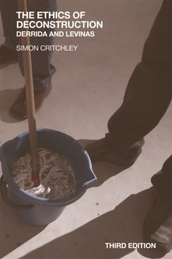 Ethics of Deconstruction - Critchley, Simon (Hans Jonas Professor of Philosophy, New School for Social Research, New York)