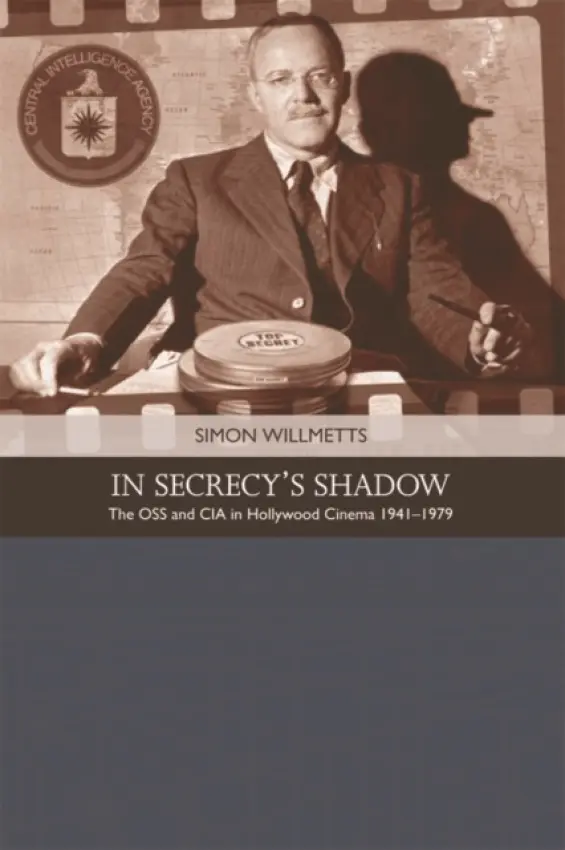 In Secrecy's Shadow - Willmetts, Simon (Lecturer in American Studies, University of Hull)