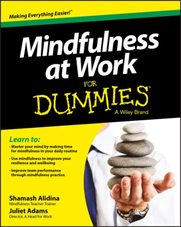 Mindfulness at Work For Dummies - Alidina, Shamash a Adams, Juliet