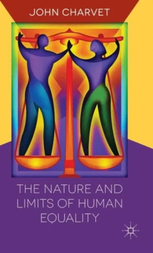 Nature and Limits of Human Equality - Charvet, John