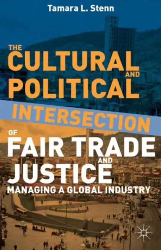 Cultural and Political Intersection of Fair Trade and Justice - Stenn, Tamara L.