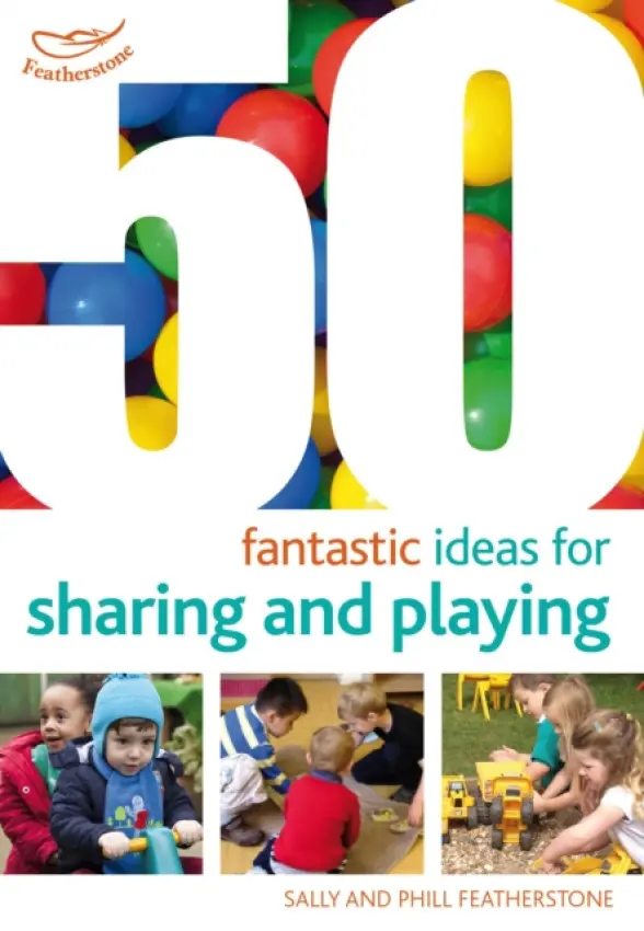 50 Fantastic ideas for Sharing and Playing - Featherstone, Sally a Featherstone, Phill