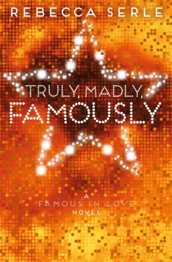 Truly, Madly, Famously - Serle, Rebecca