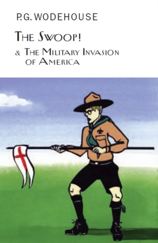 Swoop! & The Military Invasion of America - Wodehouse, P.G.
