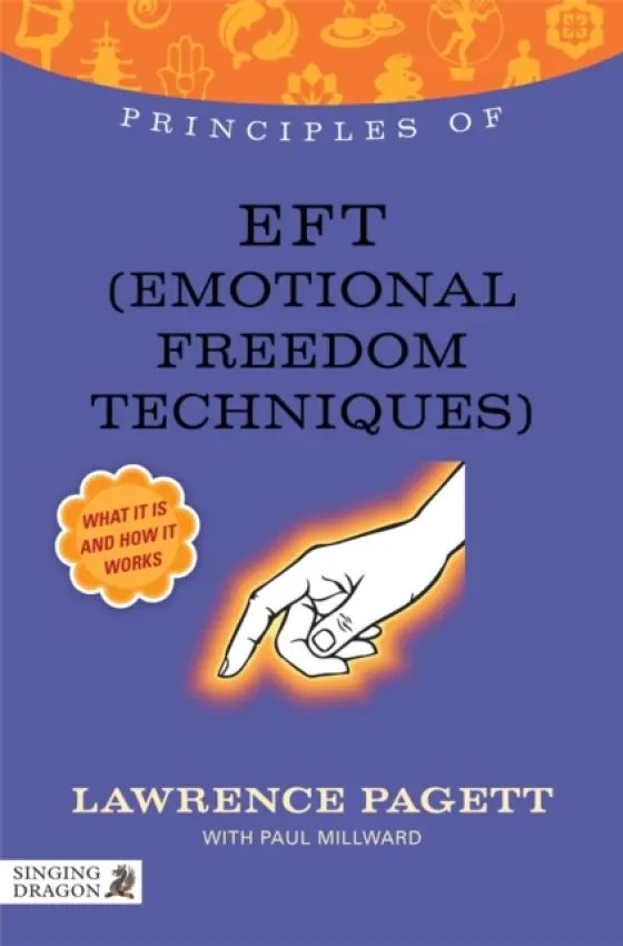 Principles of EFT (Emotional Freedom Technique) - Millward, Paul a Pagett, Lawrence