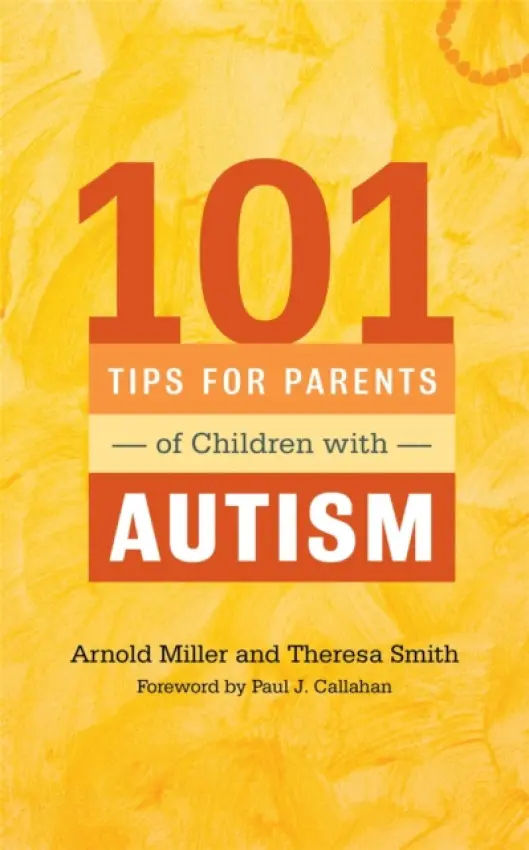 101 Tips for Parents of Children with Autism - Smith, Theresa a Miller, Arnold