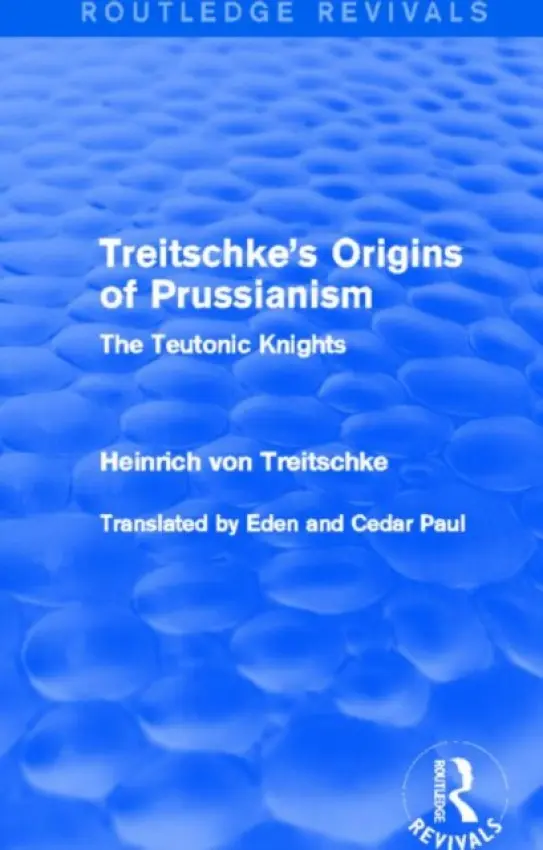 Treitschke's Origins of Prussianism (Routledge Revivals) - Treitschke, Heinrich