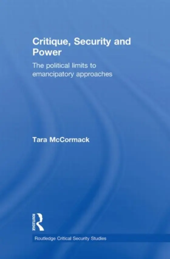 Critique, Security and Power - McCormack, Tara (University Of Leicester, UK)