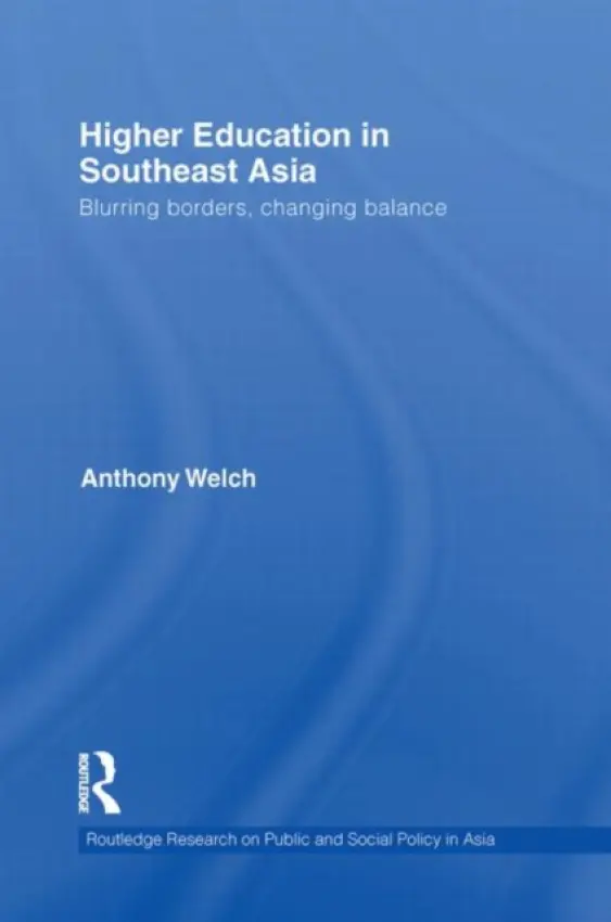 Higher Education in Southeast Asia - Welch, Anthony (University of Sydney, Australia)