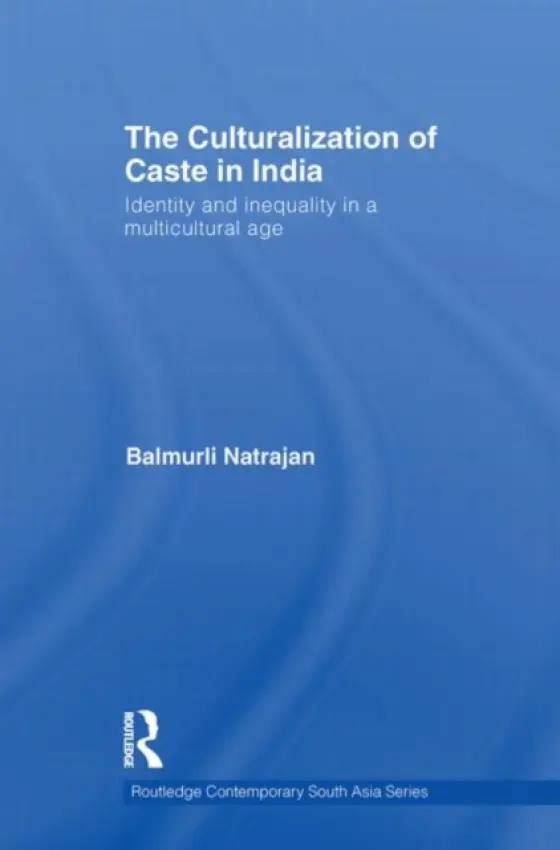 Culturalization of Caste in India - Natrajan, Balmurli (William Paterson University, US)