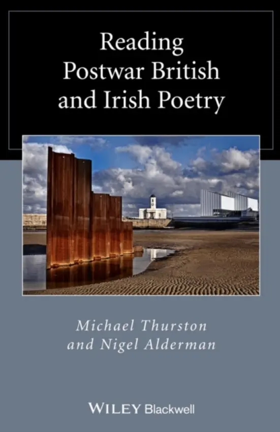 Reading Postwar British and Irish Poetry - Thurston, Michael a Alderman, Nigel (Mount Holyoke College, USA)