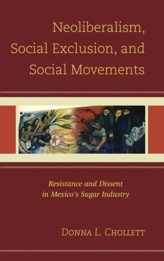 Neoliberalism, Social Exclusion, and Social Movements - Donna  L. Chollett