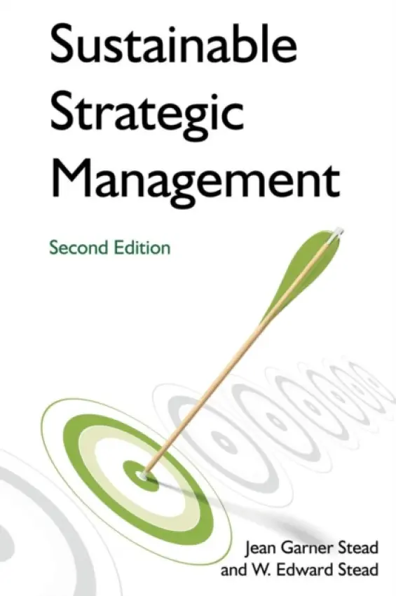 Sustainable Strategic Management - Stead, Jean Garner a Stead, W Edward