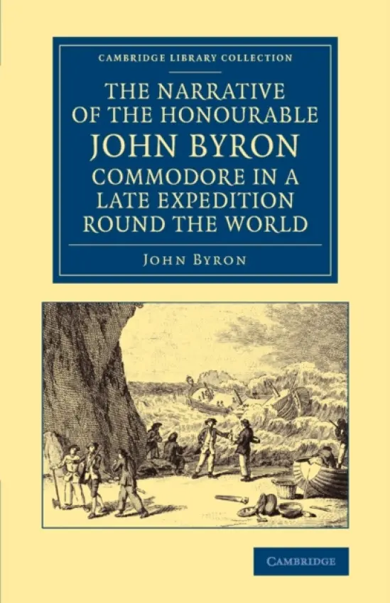 Narrative of the Honourable John Byron, Commodore in a Late Expedition round the World - Byron, John
