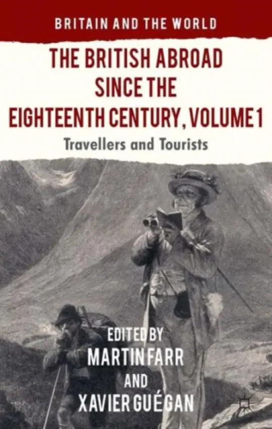 British Abroad Since the Eighteenth Century, Volume 1 - Guegan, Xavier