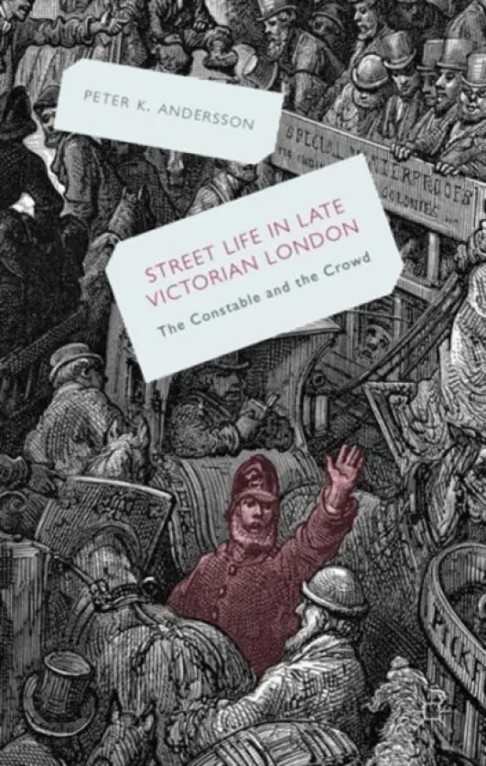 Streetlife in Late Victorian London - Andersson, P.