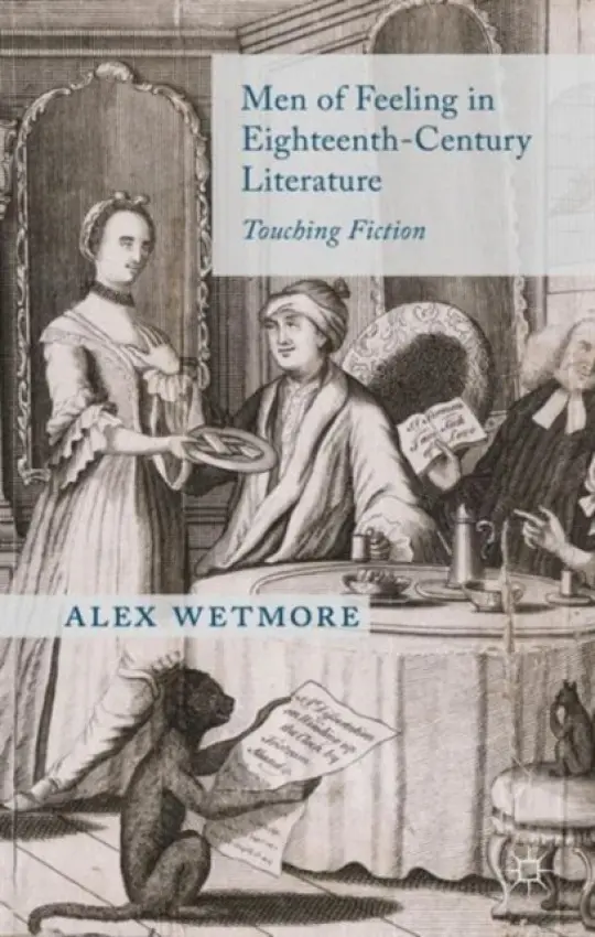 Men of Feeling in Eighteenth-Century Literature - Wetmore, A.