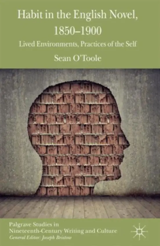 Habit in the English Novel, 1850-1900 - O'Toole, S.